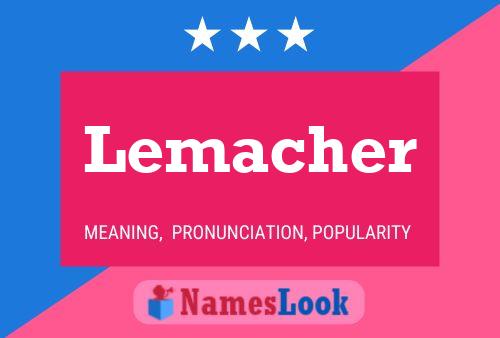 Lemacher Name Poster