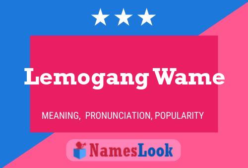 Lemogang Wame Name Poster