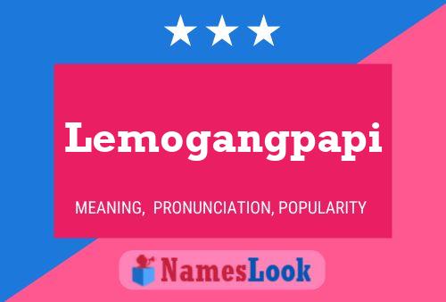 Lemogangpapi Name Poster