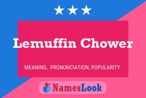 Lemuffin Chower Name Poster