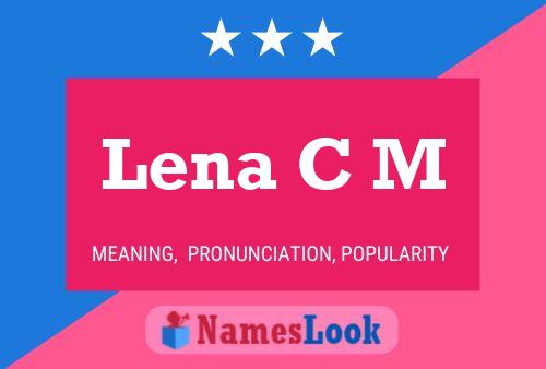 Lena C M Name Poster