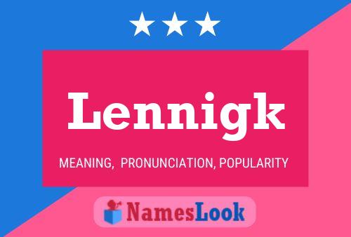 Lennigk Name Poster