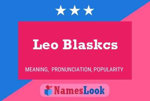 Leo Blaskcs Name Poster