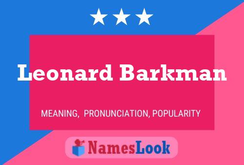 Leonard Barkman Name Poster