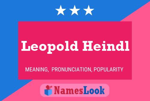 Leopold Heindl Name Poster