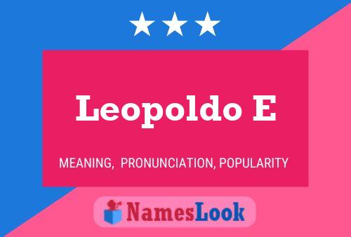 Leopoldo E Name Poster