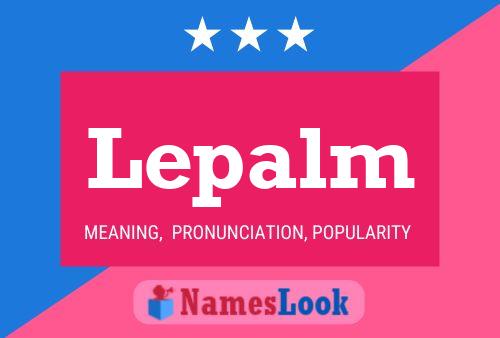 Lepalm Name Poster