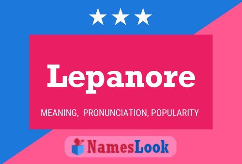 Lepanore Name Poster