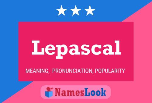 Lepascal Name Poster