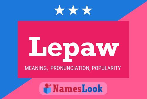 Lepaw Name Poster