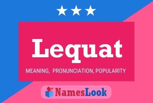 Lequat Name Poster