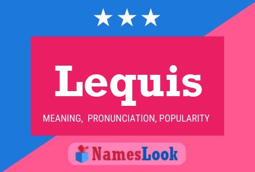 Lequis Name Poster