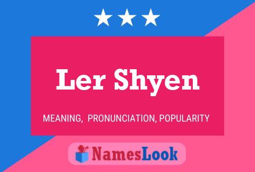 Ler Shyen Name Poster