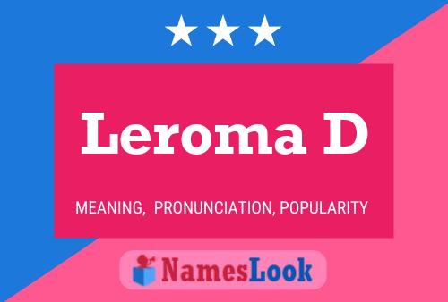 Leroma D Name Poster