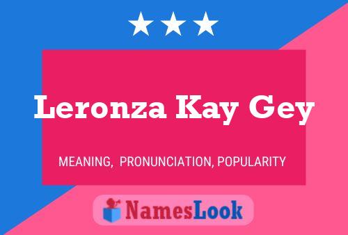 Leronza Kay Gey Name Poster