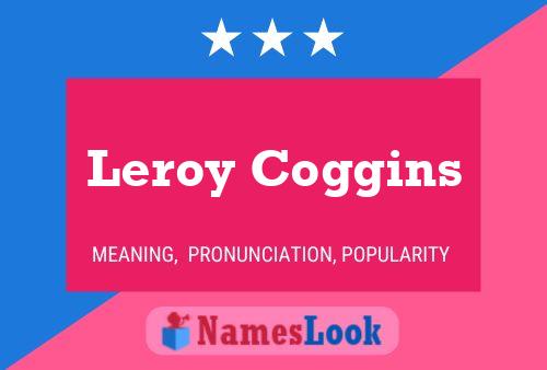 Leroy Coggins Name Poster