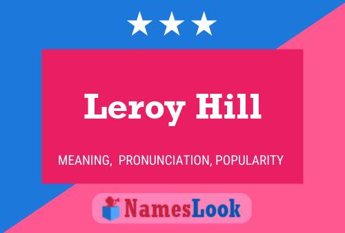 Leroy Hill Name Poster