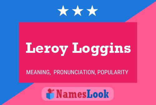 Leroy Loggins Name Poster