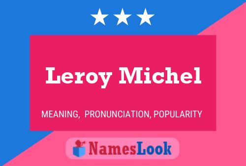 Leroy Michel Name Poster