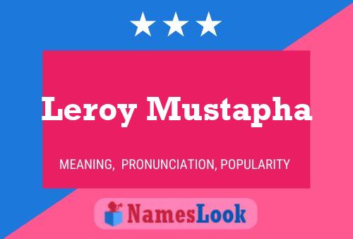 Leroy Mustapha Name Poster