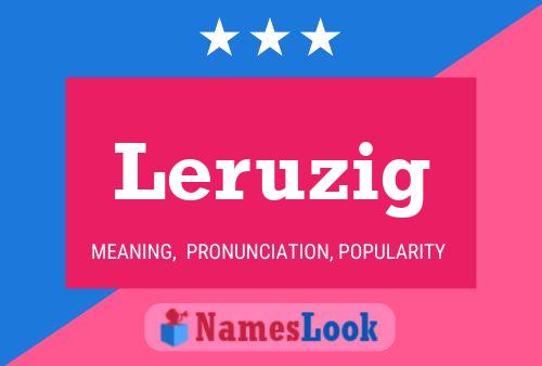 Leruzig Name Poster