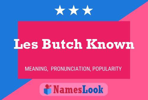 Les Butch Known Name Poster