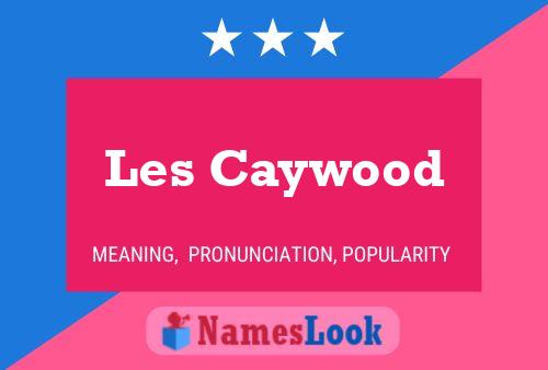 Les Caywood Name Poster