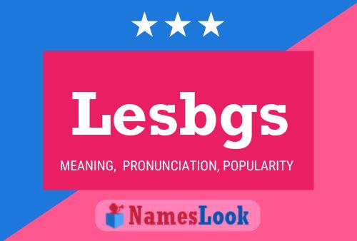 Lesbgs Name Poster