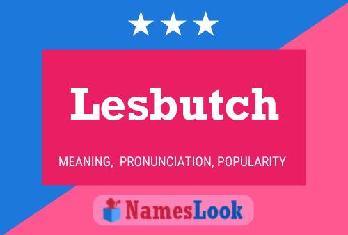 Lesbutch Name Poster