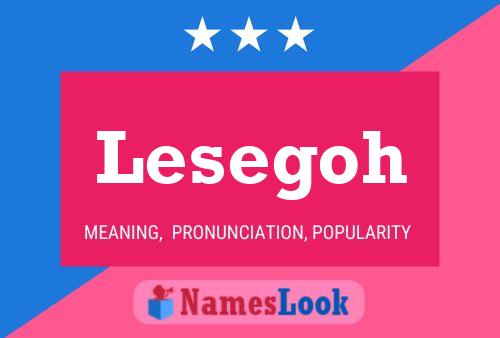 Lesegoh Name Poster