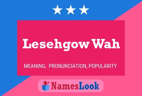 Lesehgow Wah Name Poster