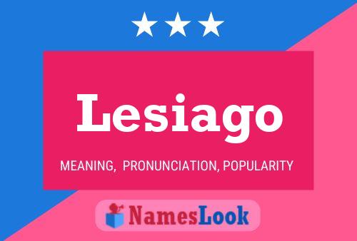 Lesiago Name Poster