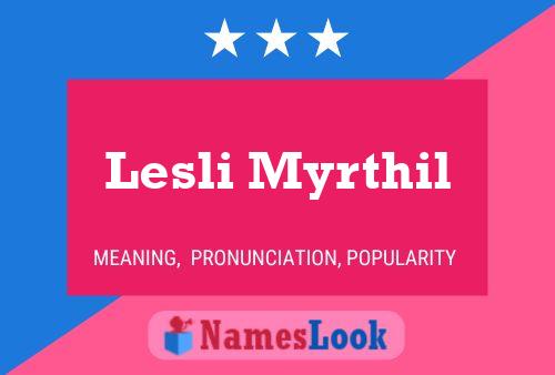 Lesli Myrthil Name Poster