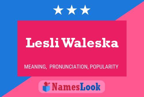 Lesli Waleska Name Poster