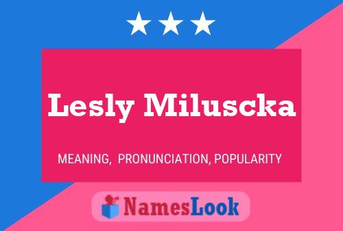 Lesly Miluscka Name Poster