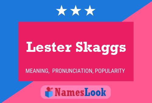 Lester Skaggs Name Poster