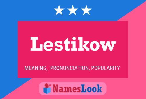 Lestikow Name Poster