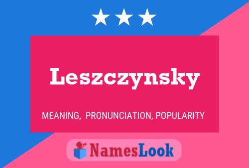 Leszczynsky Name Poster