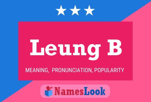 Leung B Name Poster