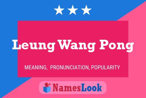 Leung Wang Pong Name Poster