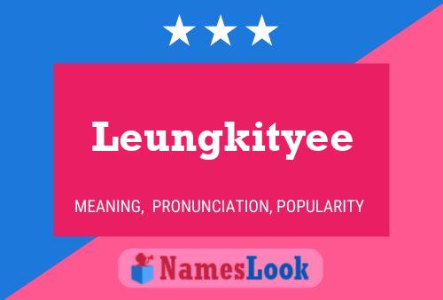 Leungkityee Name Poster