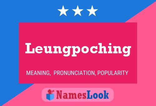 Leungpoching Name Poster