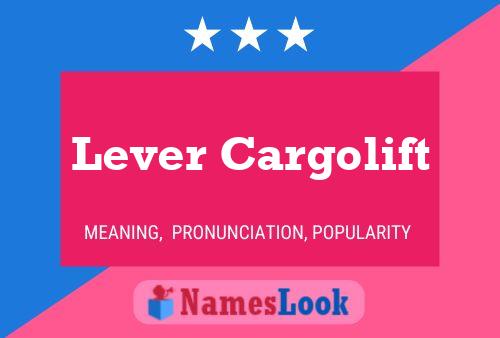 Lever Cargolift Name Poster