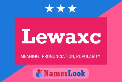 Lewaxc Name Poster