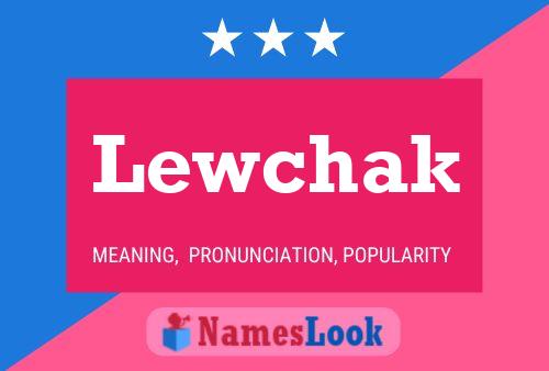 Lewchak Name Poster