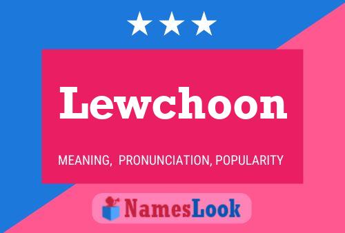 Lewchoon Name Poster