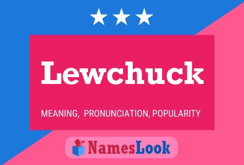 Lewchuck Name Poster