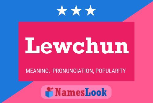 Lewchun Name Poster