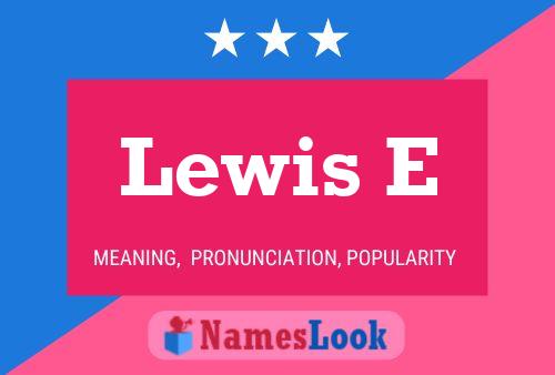 Lewis E Name Poster