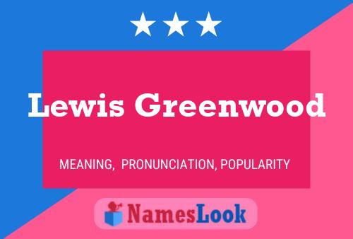 Lewis Greenwood Name Poster